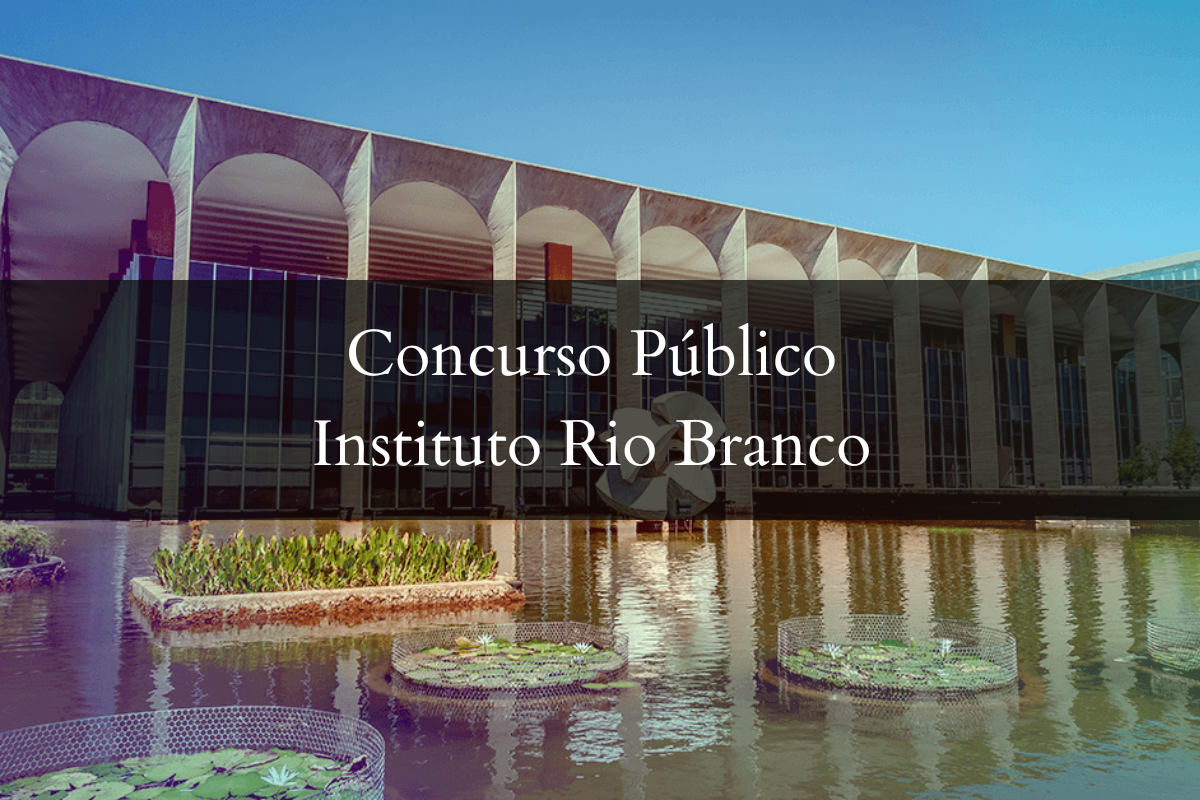 Instituto Rio Branco abre seleção para 50 vagas em Concurso Público