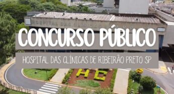 Hospital das Clínicas de Ribeirão Preto SP abre concurso para preencher três cargos de nível superior. Inscrições até 01 de julho!