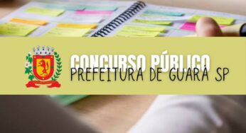 Prefeitura de Guará SP divulga Concurso Público para cargos de diversas áreas e escolaridades, com salários de até R$ 7 mil!