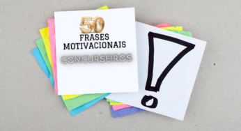 50 Frases Motivacionais para Concurseiros