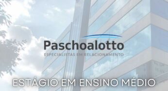 Processo Seletivo Paschoalotto: Empresa Abre Vagas Para ESTÁGIO EM ENSINO MÉDIO