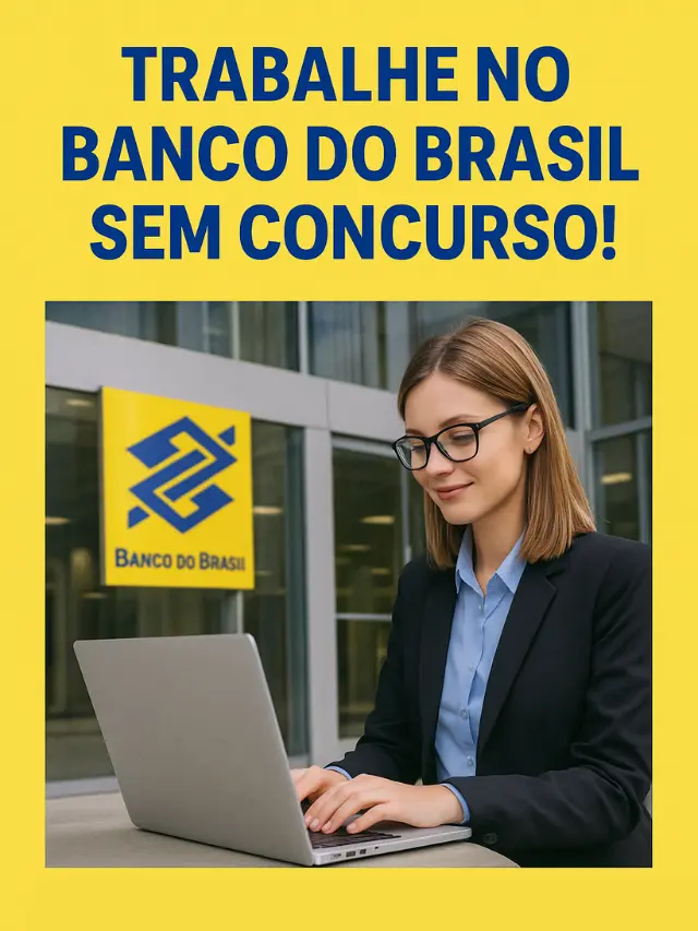 Trabalhe no Banco do Brasil Sem Concurso: Veja Como!